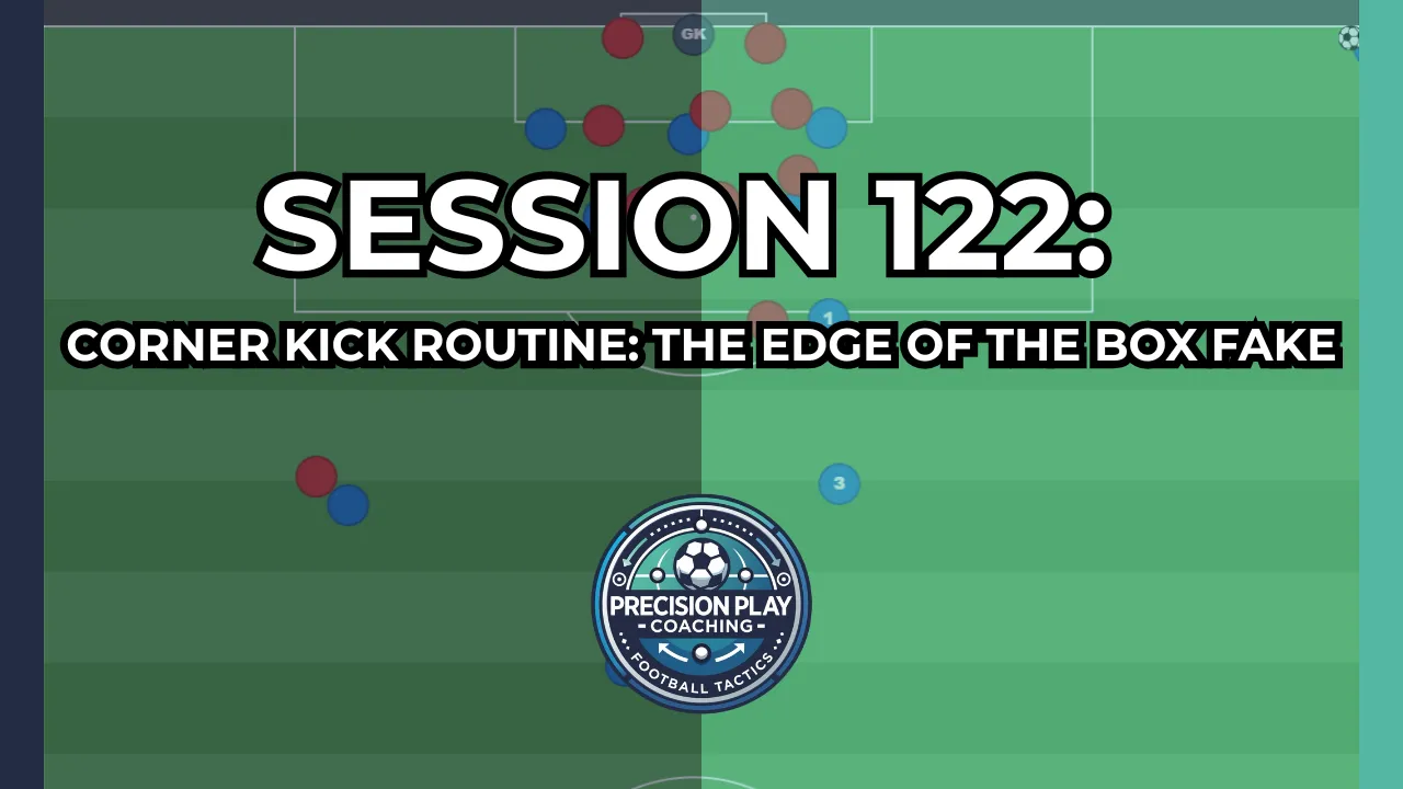 Session 122: Corner Kick Routine - The Edge of the Box Fake thumbnail